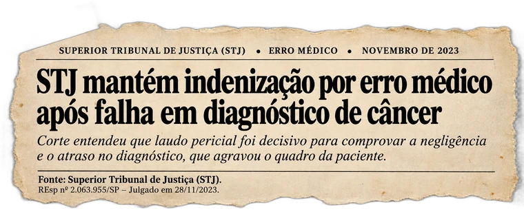 Recorte: STJ mantém indenização por erro médico após falha em diagnóstico de câncer — laudo pericial foi decisivo para comprovar a negligência.