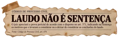 Recorte: Código de Processo Civil, art. 479 — laudo pericial não vincula o juiz, que deve fundamentar a decisão