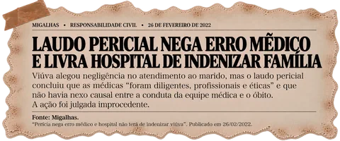 Recorte: Migalhas — laudo pericial nega erro médico e livra hospital de indenizar viúva, 26/02/2022