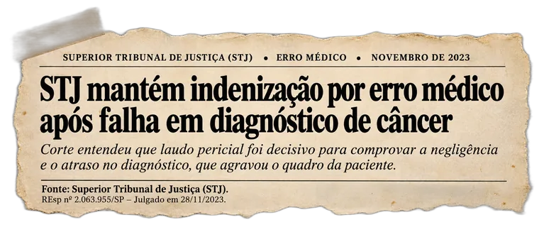 Recorte: STJ mantém indenização por erro médico após falha em diagnóstico de câncer, nov/2023.